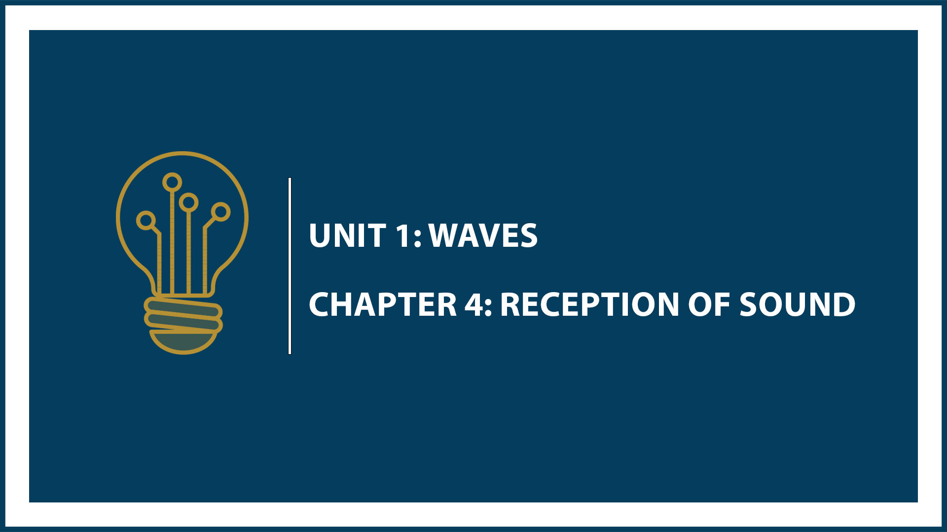 Unit One: Chapter 4: Reception of Sound